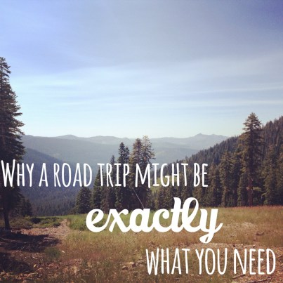 Why a Road Trip Might Be Exactly What You Need