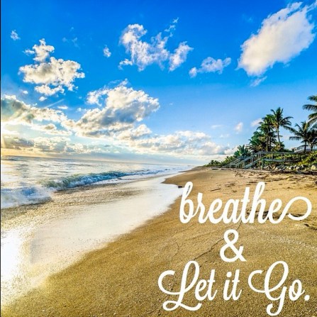 Breathe & let it go.