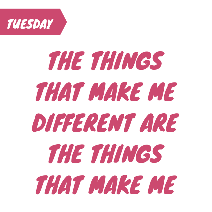 The things that make me different are the things that make me