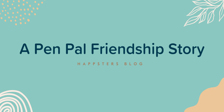 A Pen Pal Friendship&nbsp;Story