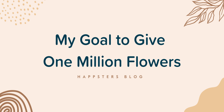 My Goal to Give Away One Million&nbsp;Flowers